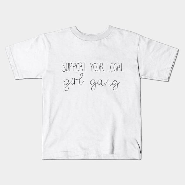 Support Your Local Girl Gang Kids T-Shirt by TheMidnightBruja